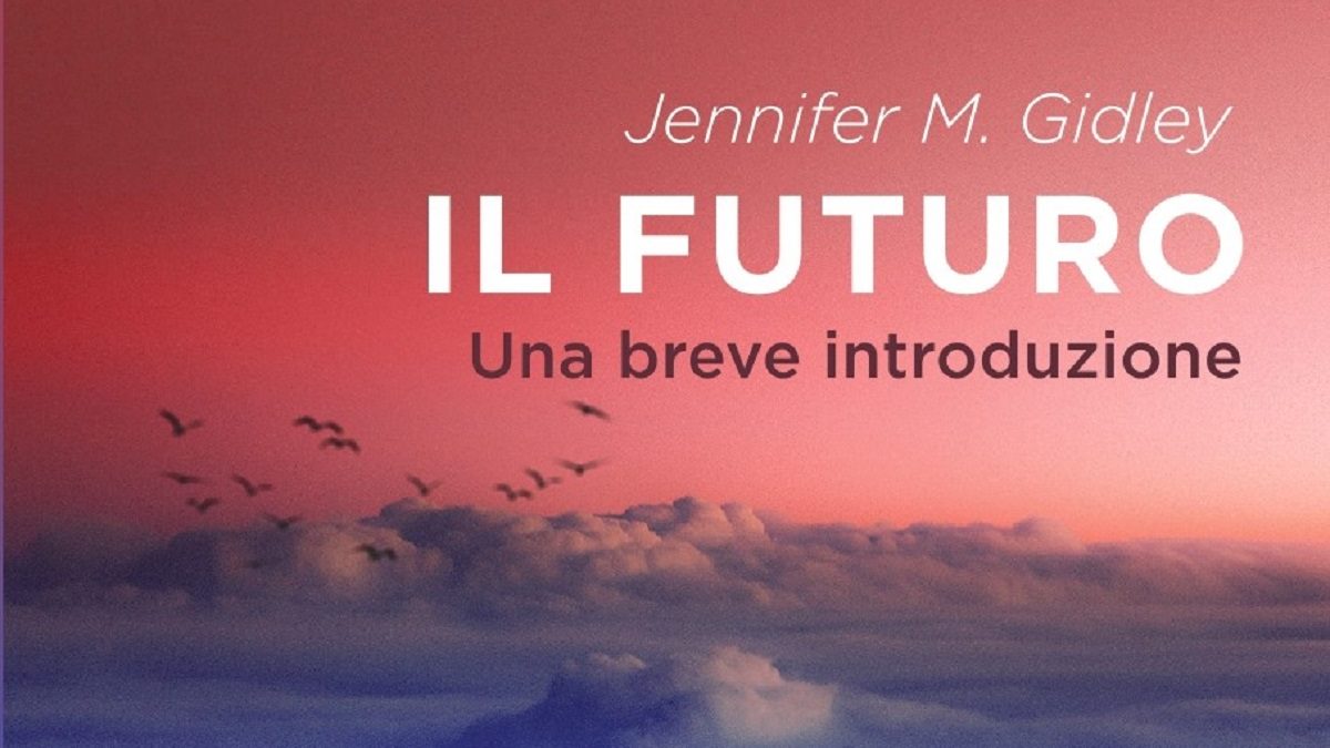 Esce l’edizione italiana di Jennifer Gidley “Il futuro. Una breve introduzione”