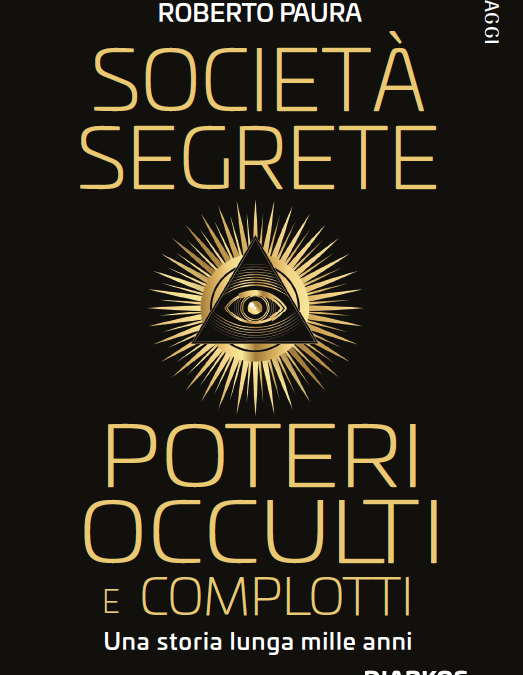 In libreria “Società segrete, poteri occulti e complotti. Una storia lunga mille anni”